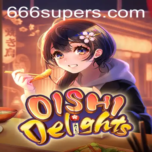 OishiDelights: Unveiling the Enchanting World of 666SUPER